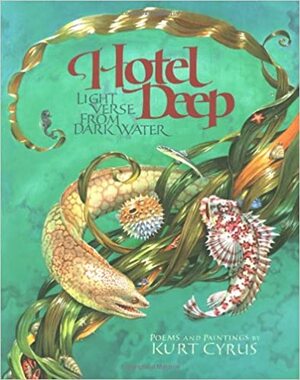 Hotel Deep: Light Verse from Dark Water by Kurt Cyrus