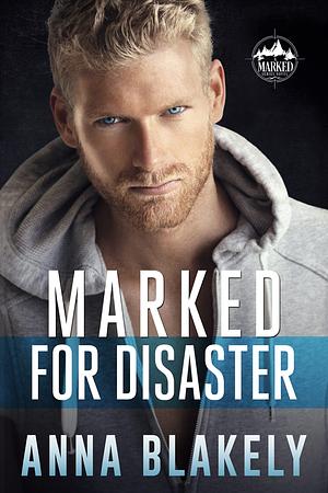 Marked For Disaster by Anna Blakely