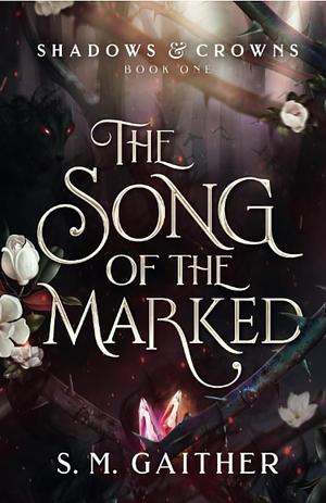 The Song of the Marked by S.M. Gaither