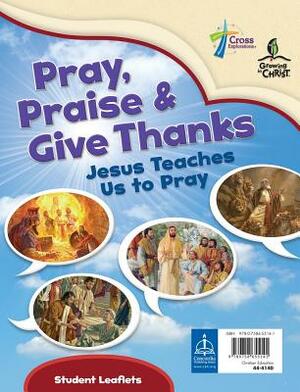 Pray, Praise and Give Thanks: Jesus Teaches Us to Pray - Student Leaflet by House Concordia Publishing