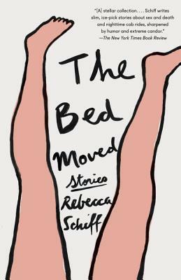 The Bed Moved: Stories by Rebecca Schiff