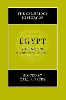 The Cambridge History of Egypt - Vol. 1: Islamic Egypt, 640-1517 by Carl F. Petry