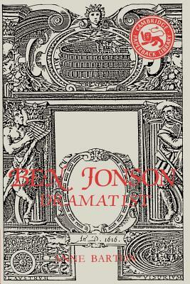 Ben Jonson: Dramatist by Anne Barton