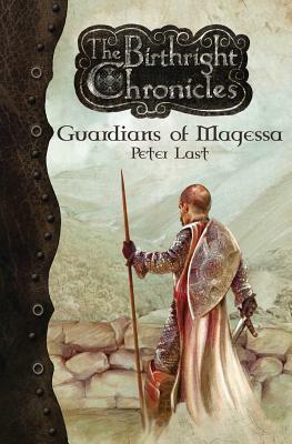 Guardians of Magessa - The Birthright Chronicles by Peter Last