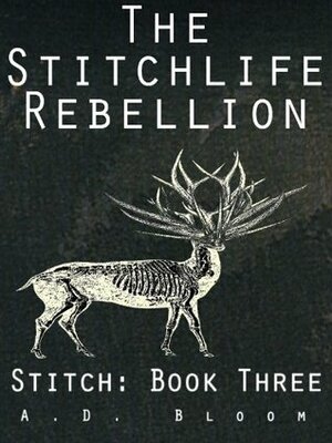 The Stitchlife Rebellion by A.D. Bloom