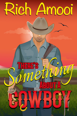 There's Something About a Cowboy by Rich Amooi