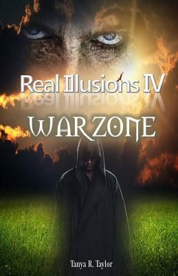 Real Illusions IV: War Zone by Tanya R. Taylor