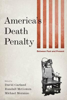 America's Death Penalty: Between Past and Present by Michael Meranze, David Garland