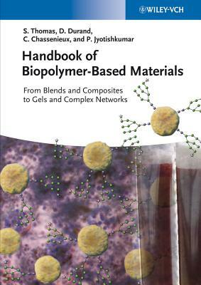 Handbook of Biopolymer-Based Materials: From Blends and Composites to Gels and Complex Networks by 