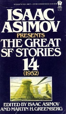 Isaac Asimov Presents The Great SF Stories 14: 1952 by Isaac Asimov