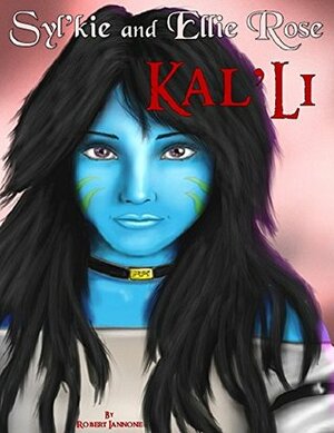 Kal'Li: Syl'kie and Ellie Rose's 2nd Adventure (an Egg and the Hameggattic Sisterhood spin-off series) by Robert Iannone, Seán Duffy