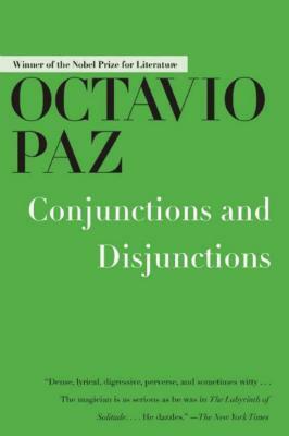 Conjunctions and Disjunctions by Octavio Paz