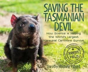 Saving the Tasmanian Devil: How Science Is Helping the World's Largest Marsupial Carnivore Survive by Dorothy Hinshaw Patent