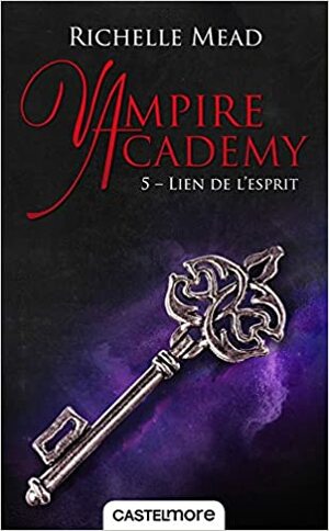 Vampire Academy, T5: Lien de L'Esprit by Richelle Mead