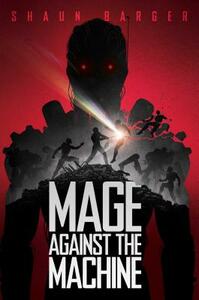 Mage Against the Machine by Shaun Barger