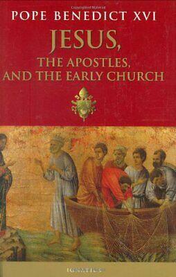 Jesus, the Apostles and the Early Church: General Audiences, 15 March 2006-14 February 2007 by Pope Emeritus Benedict XVI