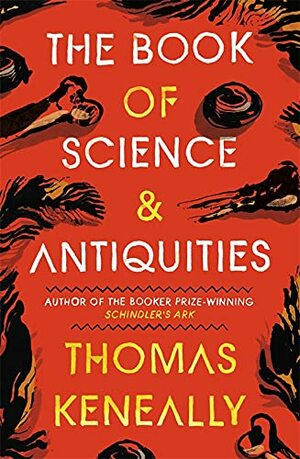 The Book of Science and Antiquities by Thomas Keneally