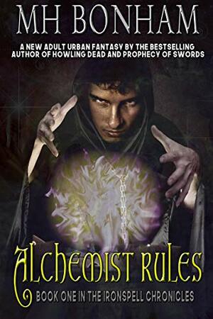 Alchemist Rules: An Adult Urban Fantasy by M.H. Bonham
