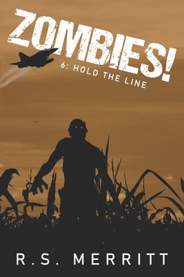 Zombies!: Book 6: Hold The Line by R. S. Merritt
