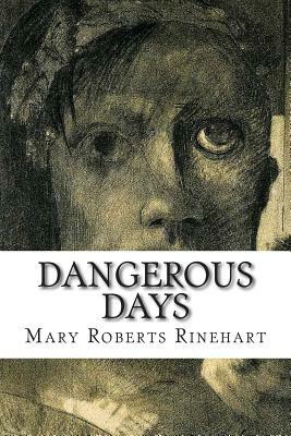 Dangerous Days by Mary Roberts Rinehart