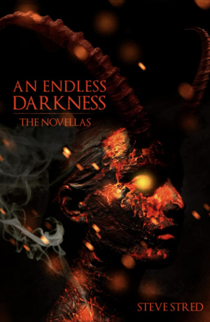 An Endless Darkness: The Novellas by Steve Stred