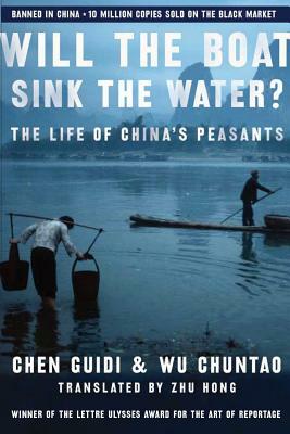 Will the Boat Sink the Water?: The Life of China's Peasants by Guidi Chen, Wu Chuntao