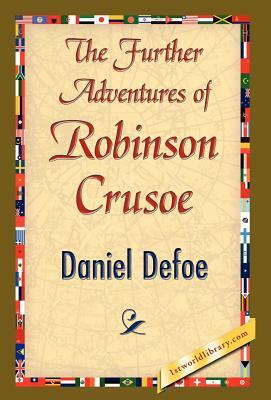 The Further Adventures of Robinson Crusoe by Daniel Defoe, Daniel Defoe