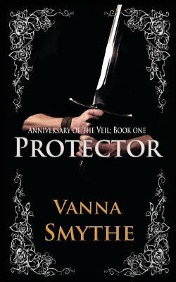Protector (Anniversary of the Veil, Book 1) by Vanna Smythe
