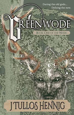 Greenwode by J. Tullos Hennig