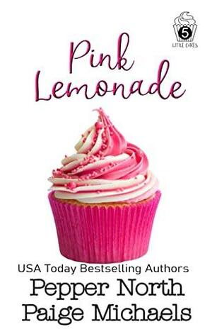 Pink Lemonade (Little Cakes #5) by Pepper North, Paige Michaels