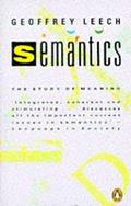 Semantics: The Study of Meaning by Geoffrey N. Leech