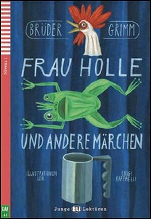 Frau Holle und andere Märchen by Jacob Grimm, Wilhelm Grimm