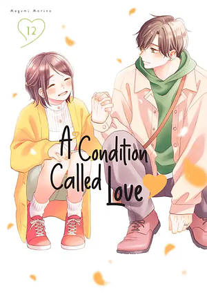 A Condition Called Love, Volume 12 by Megumi Morino