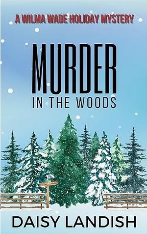 Murder in the Woods by Daisy Landish