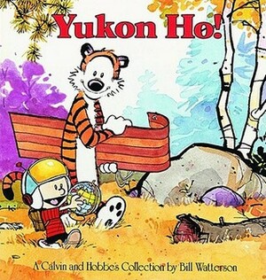 Yukon Ho!: A Calvin and Hobbes Collection by Bill Watterson