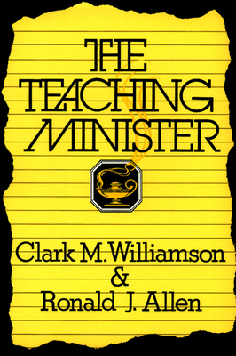 The Teaching Minister by Clark M. Williamson, Ronald J. Allen
