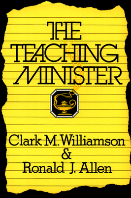 The Teaching Minister by Ronald J. Allen, Clark M. Williamson