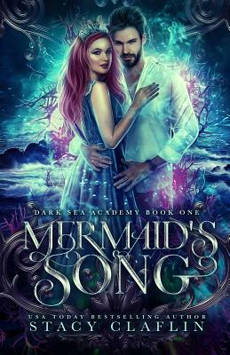 Mermaid's Song: A Paranormal Academy Romance by Stacy Claflin