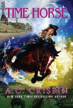 Time Horse by A.C. Crispin