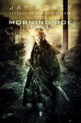 Morningside Fall: Legends of the Duskwalker by Jay Posey