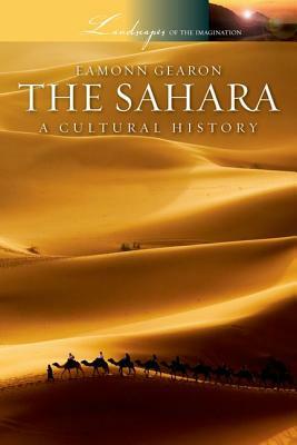 The Sahara: A Cultural History by Eamonn Gearon