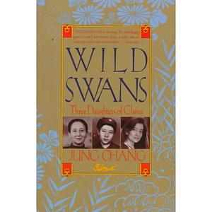 Wild Swans: Three Daughters of China by Jung Chang