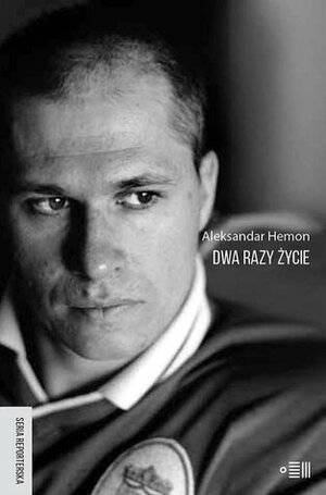 Dwa razy życie by Aleksandar Hemon