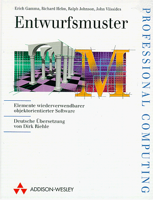 Entwurfsmuster: Elemente Wiederverwendbarer Objektorientierter Software by Richard Helm, Erich Gamma, Ralph Johnson
