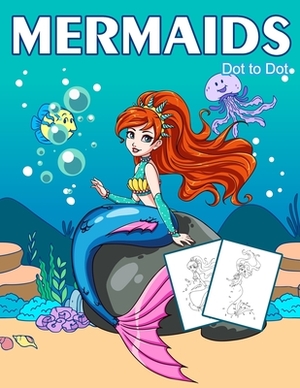 Dot to Dot Mermaids: 1-25 Dot to Dot Books for Children Age 3-5 by Nick Marshall