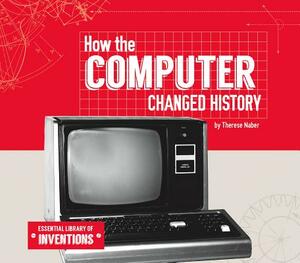How the Computer Changed History by Therese Naber