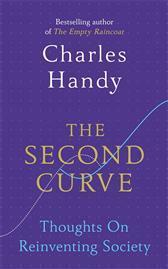 The Second Curve: Thoughts on Reinventing Society by Charles B. Handy