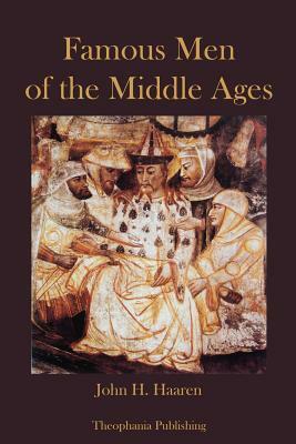 Famous Men of the Middle Ages by John H. Haaren