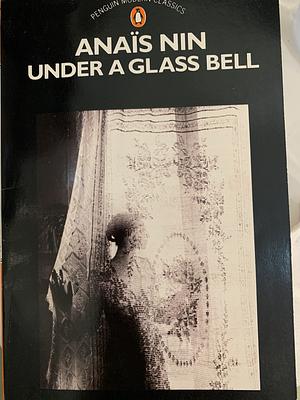 Under a Glass Bell by Anaïs Nin