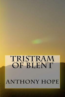 Tristram of Blent by Anthony Hope